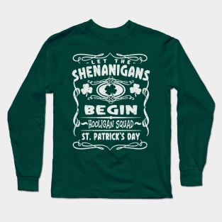 Let The Shenanigans Begin Hooligan Squad - St. Patrick's Day Long Sleeve T-Shirt